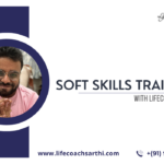 Enhancing Personal Growth and Professional Success with Life Coach Sarthi Soft Skills Training in Delhi NCR