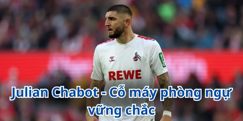 Julian Chabot - Cỗ máy phòng ngự vững chắc
