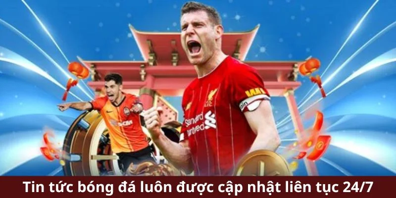 Tin tức luôn được cập nhật liên tục 24/7